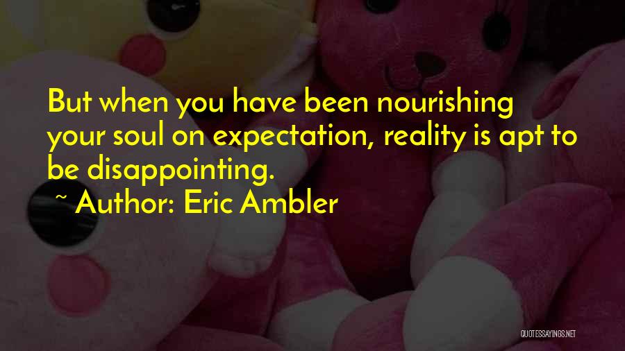 Reality Vs Expectation Quotes By Eric Ambler