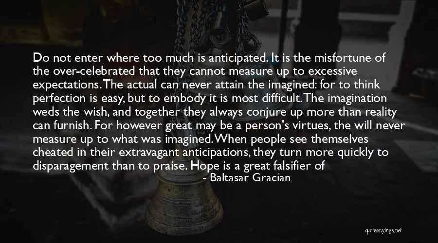 Reality Vs Expectations Quotes By Baltasar Gracian Reality Vs Expectations Quotes By Baltasar Gracian