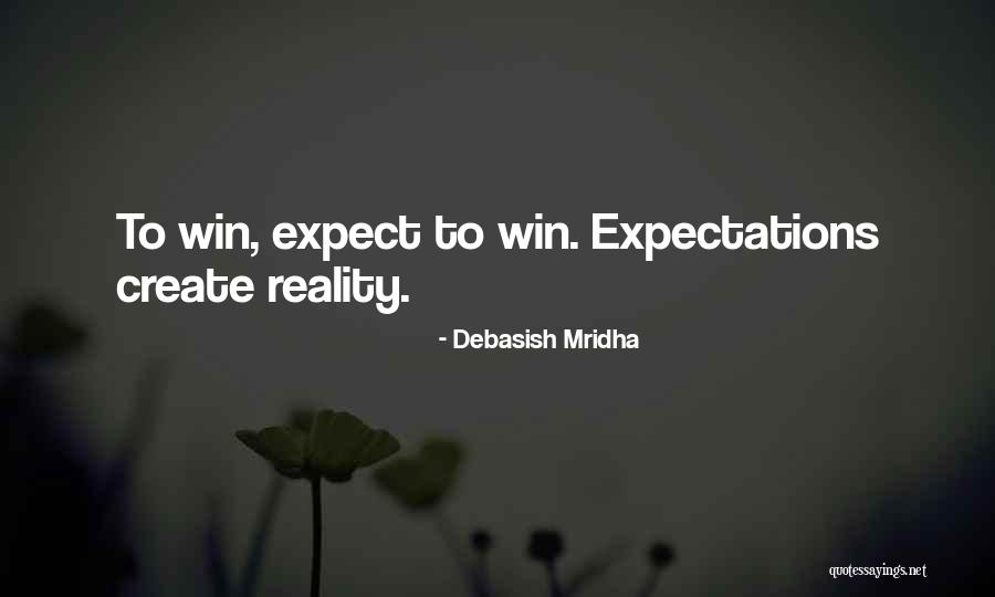 Reality Vs Expectations Quotes By Debasish Mridha Reality Vs Expectations Quotes By Debasish Mridha