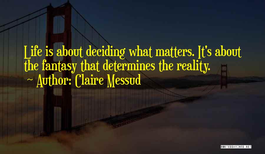 Reality Vs Fantasy Quotes By Claire Messud