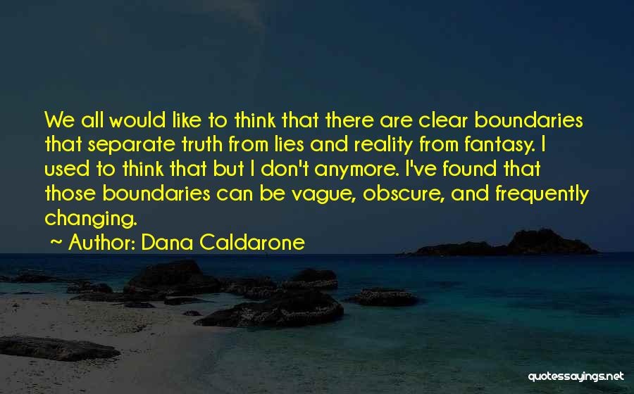 Reality Vs Fantasy Quotes By Dana Caldarone