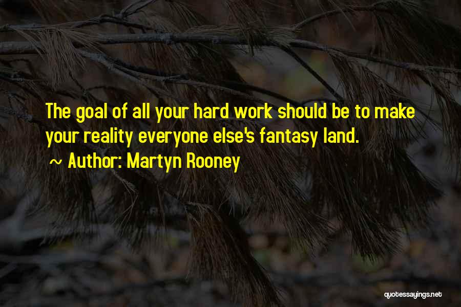 Reality Vs Fantasy Quotes By Martyn Rooney