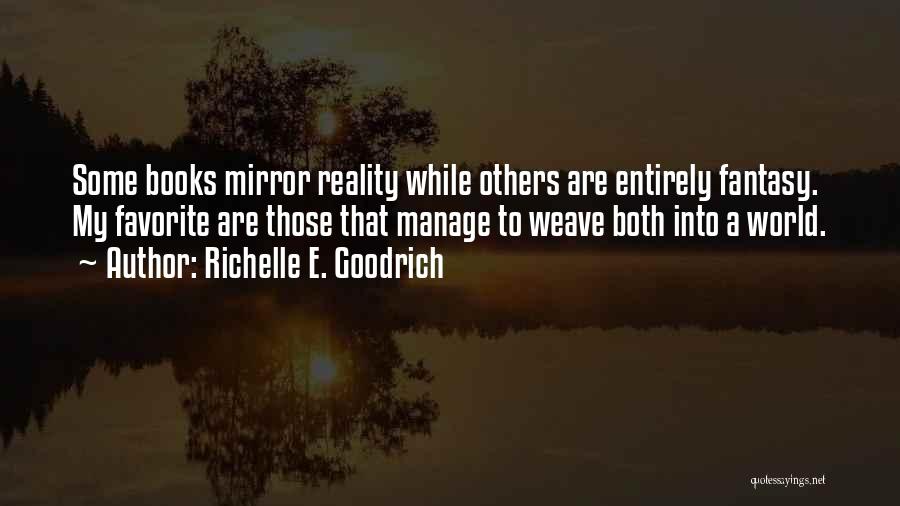 Reality Vs Fantasy Quotes By Richelle E. Goodrich