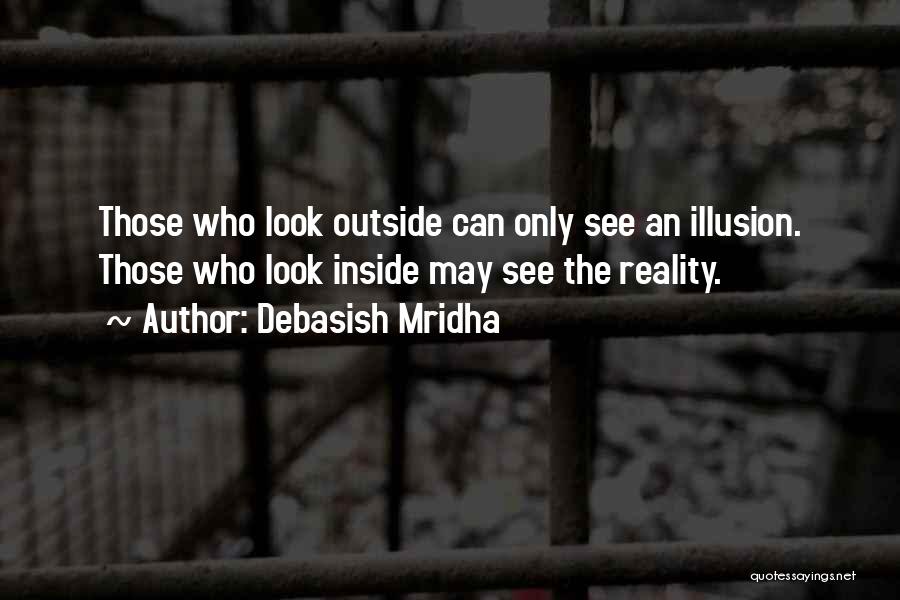 Reality Vs Illusion Quotes By Debasish Mridha