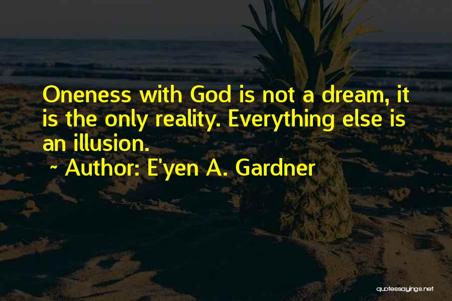 Reality Vs Illusion Quotes By E'yen A. Gardner