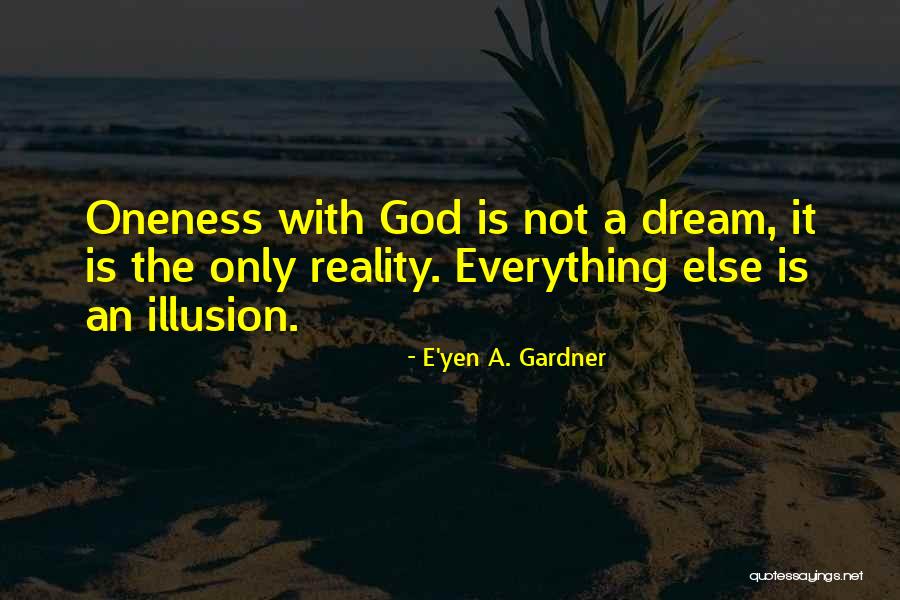 Reality Vs Illusion Quotes By E'yen A. Gardner