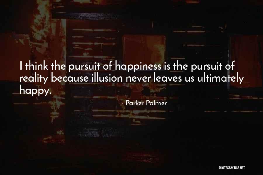 Reality Vs Illusion Quotes By Parker Palmer