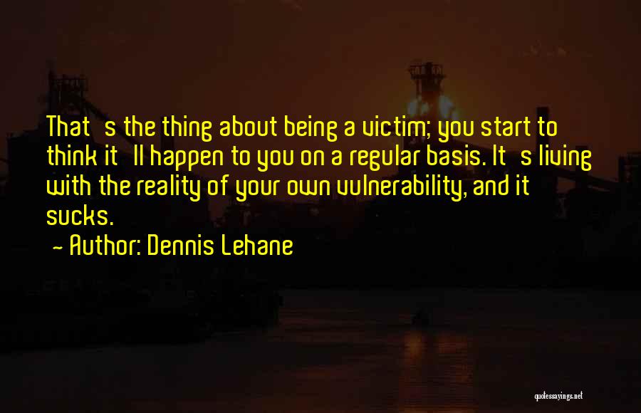 Realization Of Reality Quotes By Dennis Lehane