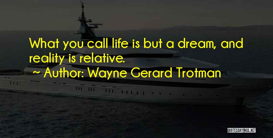 Realization Of Reality Quotes By Wayne Gerard Trotman