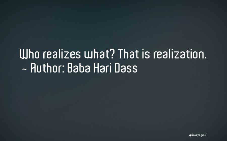 Realization Quotes By Baba Hari Dass