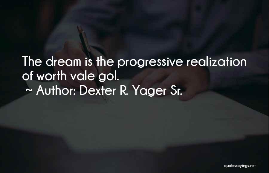 Realization Quotes By Dexter R. Yager Sr.