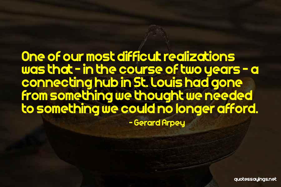 Realizations Quotes By Gerard Arpey