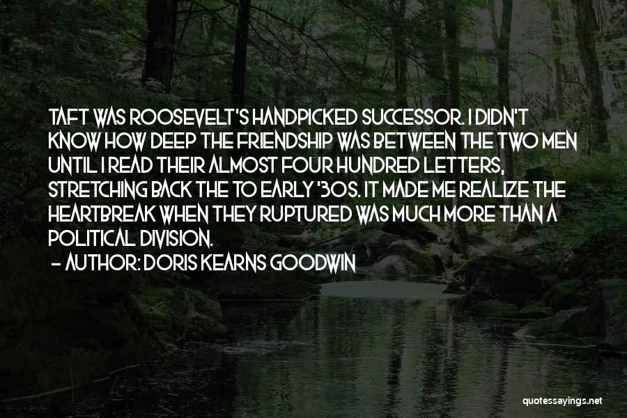Realize Friendship Quotes By Doris Kearns Goodwin