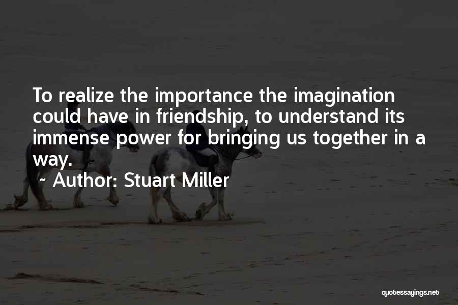 Realize Friendship Quotes By Stuart Miller