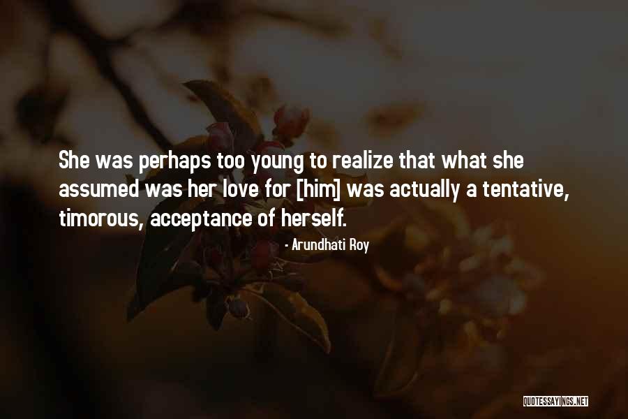 Realize Love Quotes By Arundhati Roy