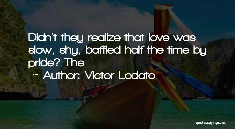 Realize Love Quotes By Victor Lodato