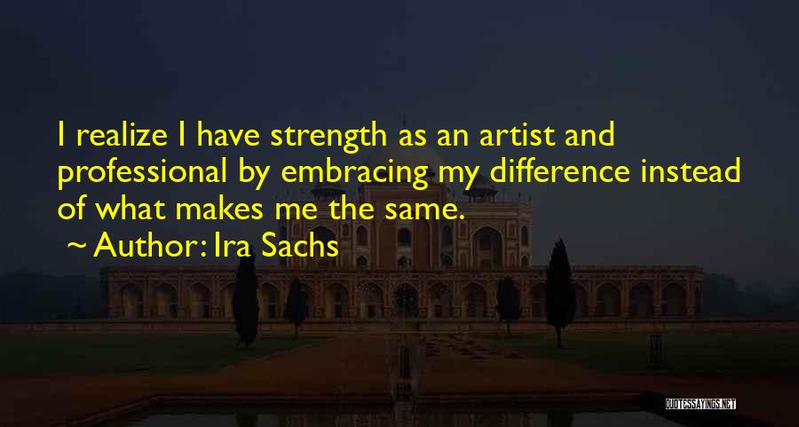 Realize Me Quotes By Ira Sachs