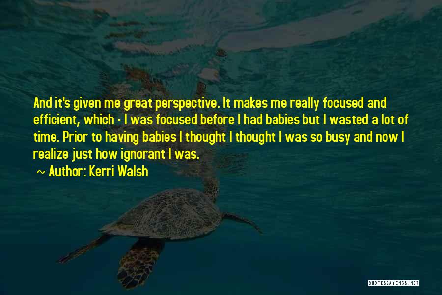 Realize Me Quotes By Kerri Walsh