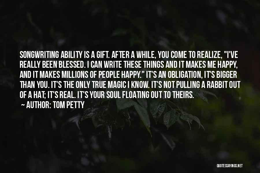 Realize Me Quotes By Tom Petty