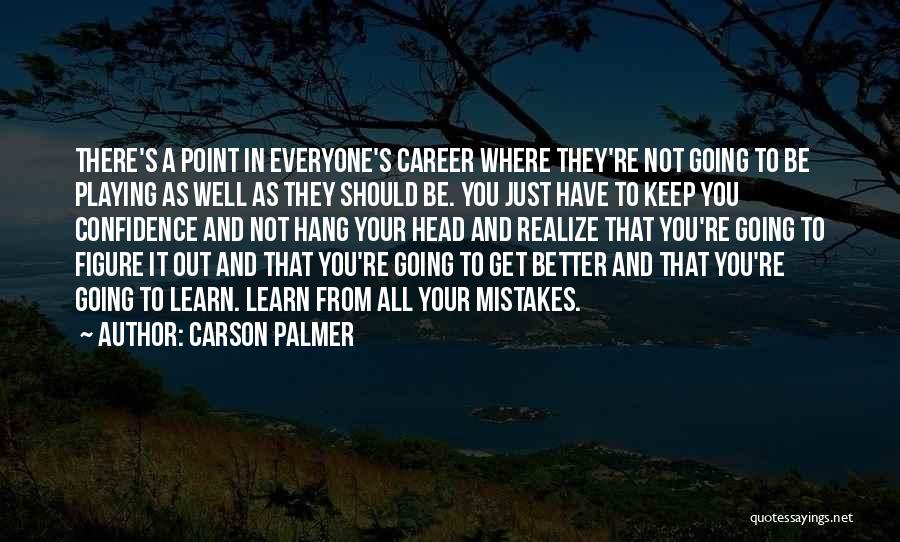 Realize Mistake Quotes By Carson Palmer