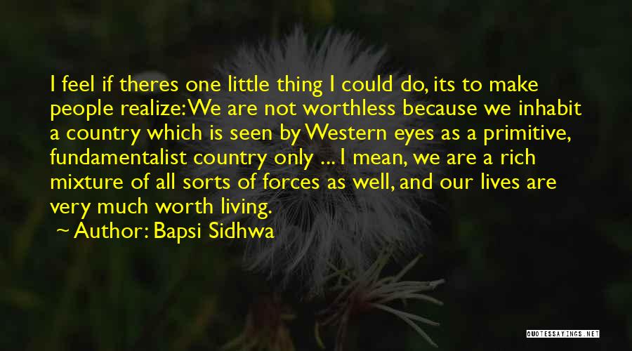 Realize My Worth Quotes By Bapsi Sidhwa