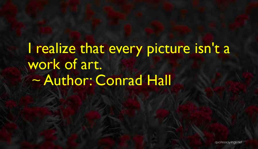 Realize Picture Quotes By Conrad Hall