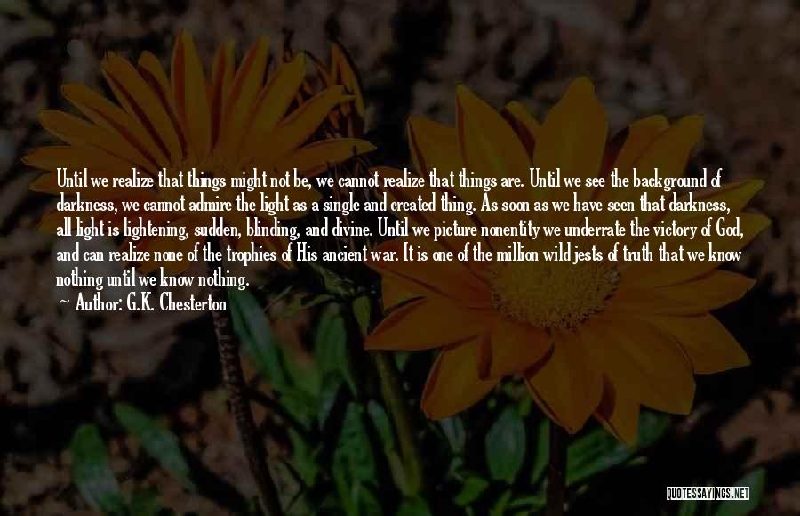 Realize Picture Quotes By G.K. Chesterton