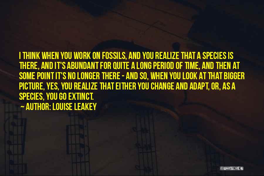 Realize Picture Quotes By Louise Leakey
