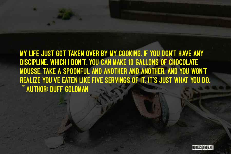 Realize What You Got Quotes By Duff Goldman
