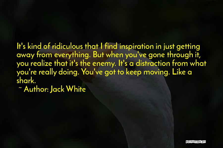 Realize What You Got Quotes By Jack White
