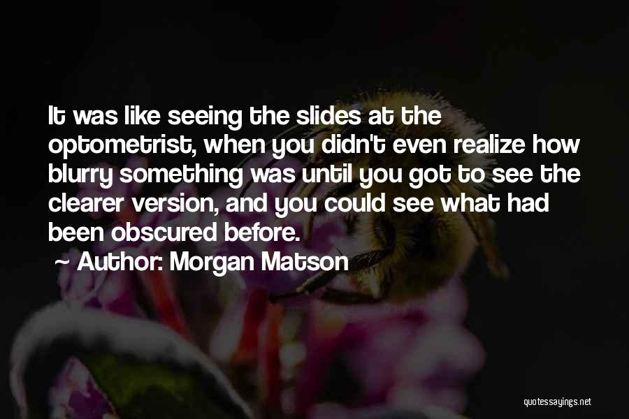 Realize What You Got Quotes By Morgan Matson