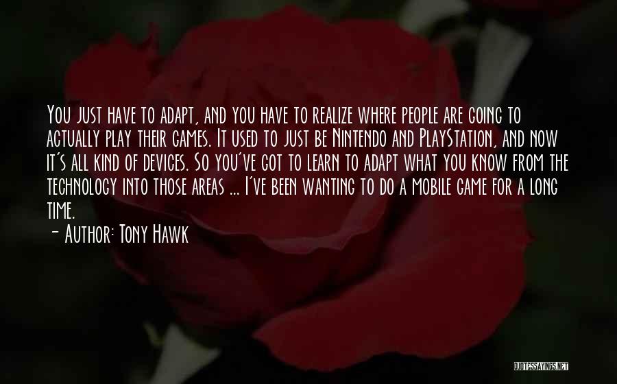 Realize What You Got Quotes By Tony Hawk