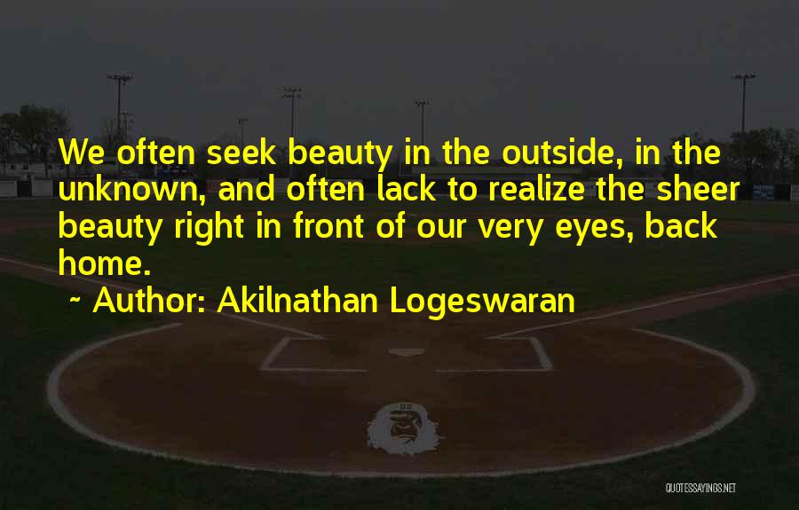 Realize What's Right In Front Of You Quotes By Akilnathan Logeswaran