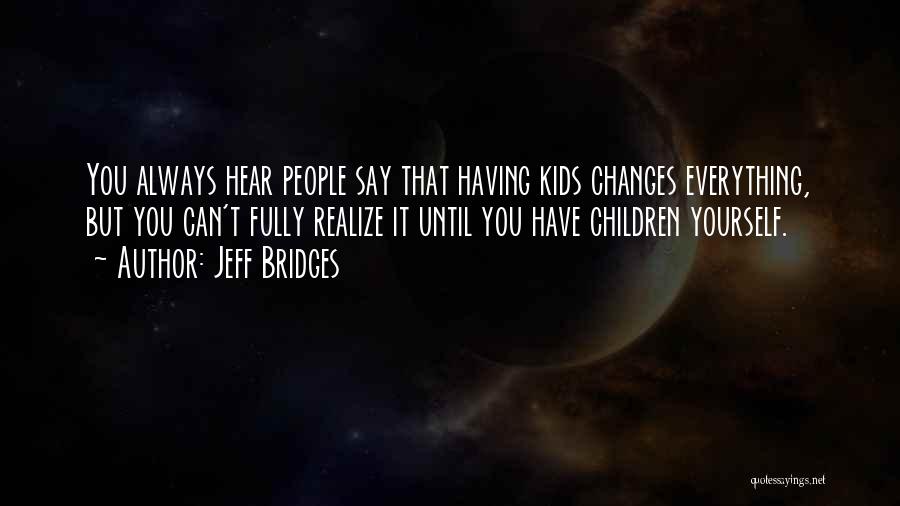 Realize Yourself Quotes By Jeff Bridges