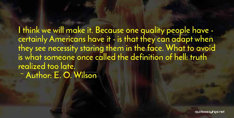Realized Too Late Quotes By E. O. Wilson