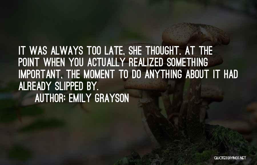 Realized Too Late Quotes By Emily Grayson