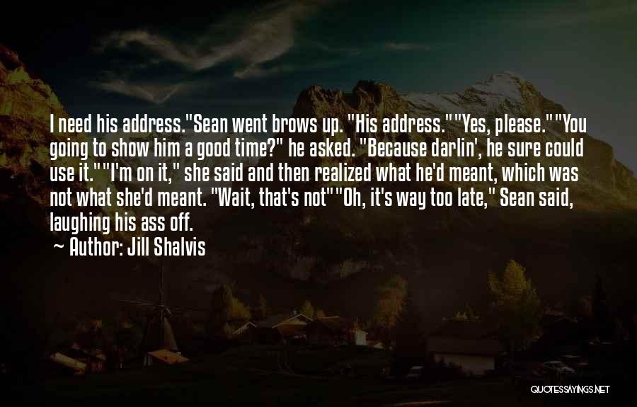 Realized Too Late Quotes By Jill Shalvis