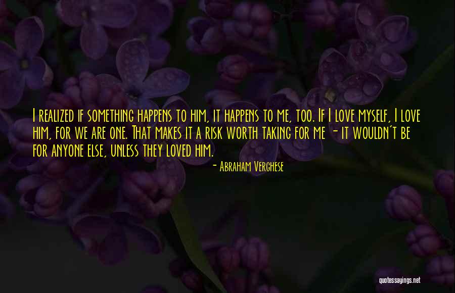 Realized Worth Quotes By Abraham Verghese Realized Worth Quotes By Abraham Verghese