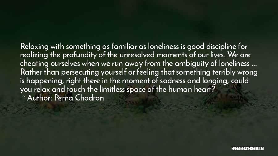 Realizing A Good Thing Quotes By Pema Chodron