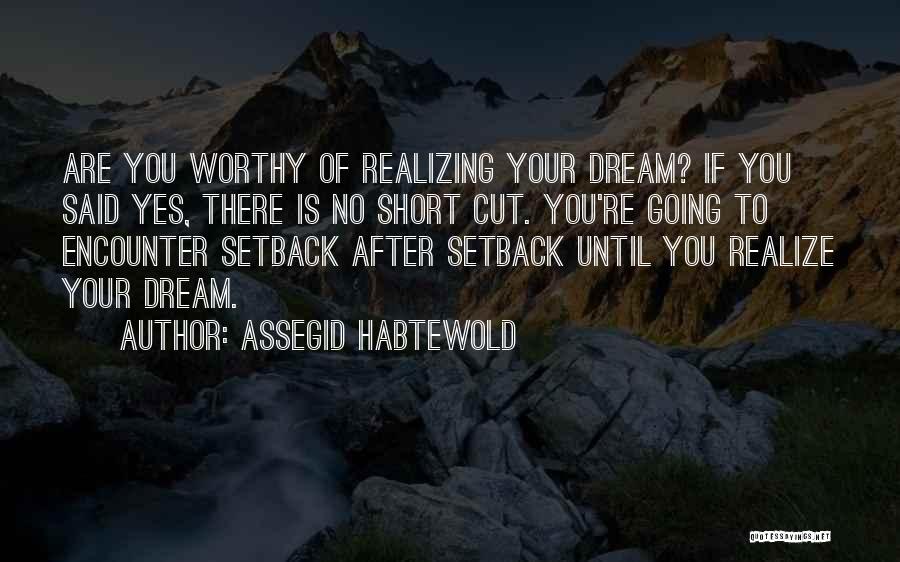 Realizing Dream Quotes By Assegid Habtewold