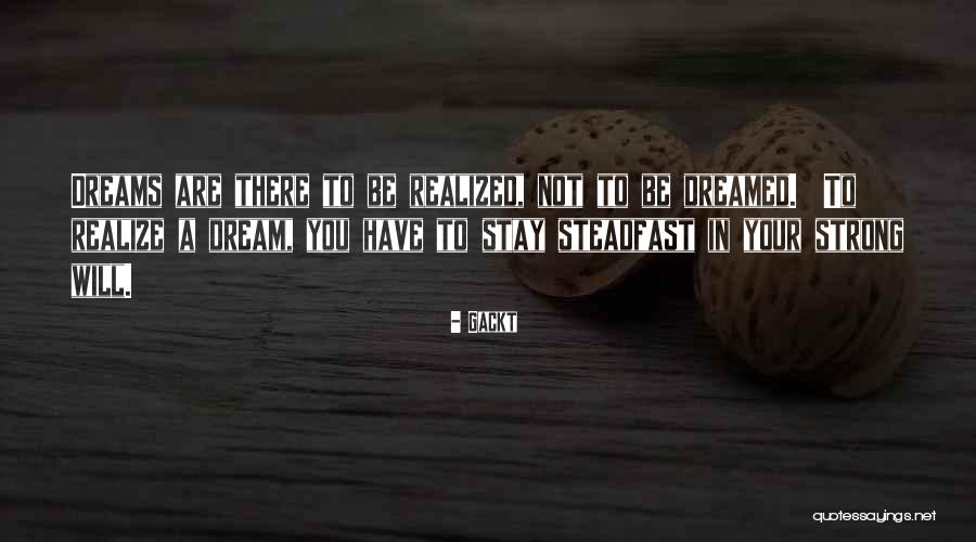 Realizing Dreams Quotes By Gackt Realizing Dreams Quotes By Gackt