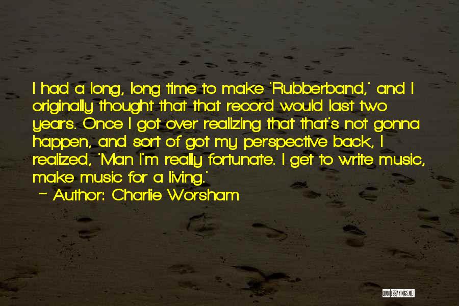 Realizing How Fortunate You Are Quotes By Charlie Worsham