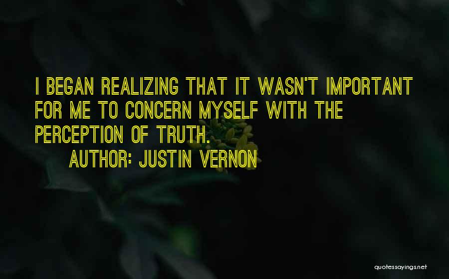 Realizing How Important Someone Is To You Quotes By Justin Vernon