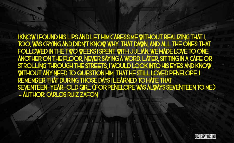 Realizing How Much You Love Someone Quotes By Carlos Ruiz Zafon