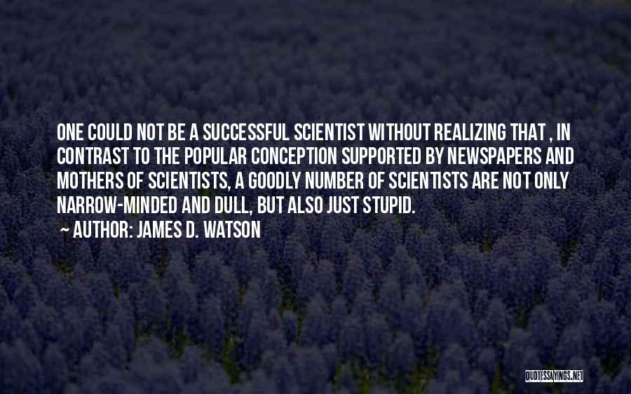 Realizing How Stupid You Are Quotes By James D. Watson