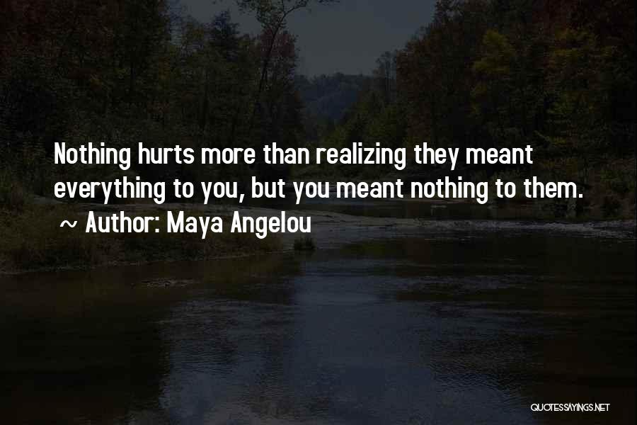 Realizing It's Not Meant To Be Quotes By Maya Angelou