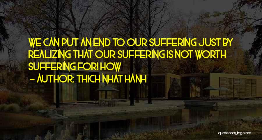 Realizing It's Not Worth It Quotes By Thich Nhat Hanh