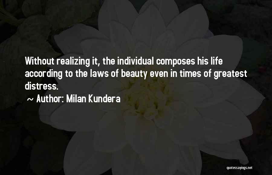 Realizing Life Goes On Quotes By Milan Kundera