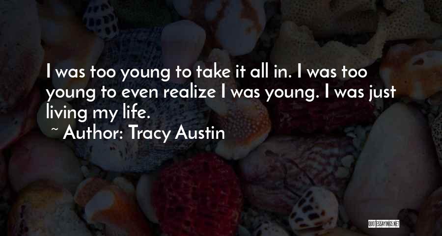 Realizing Life Goes On Quotes By Tracy Austin