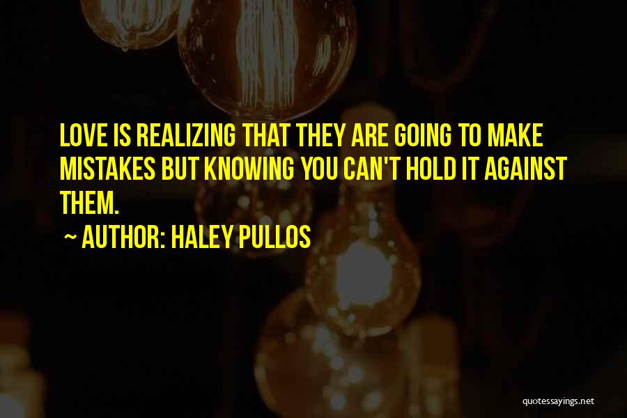 Realizing Mistakes Quotes By Haley Pullos